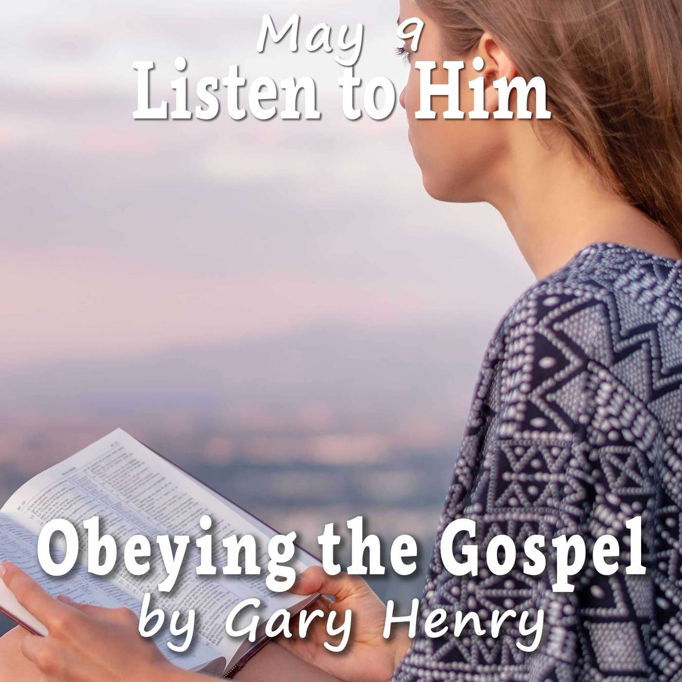 Listen to Him (May 9)