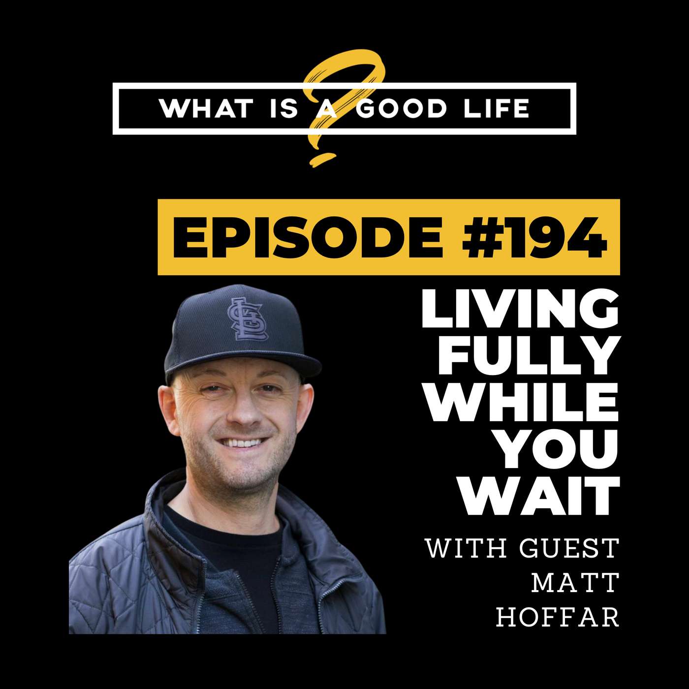 Living Fully While You Wait with Matt Hoffar | EP194