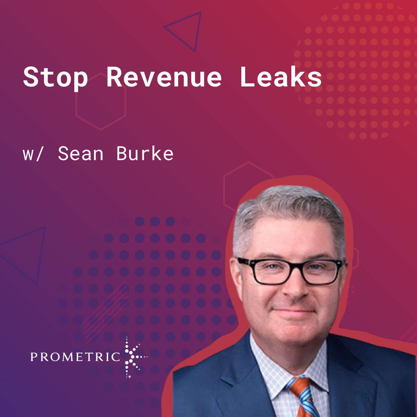 140: Stopping Revenue Leaks (w/ Sean Burke, Prometric) episode artwork