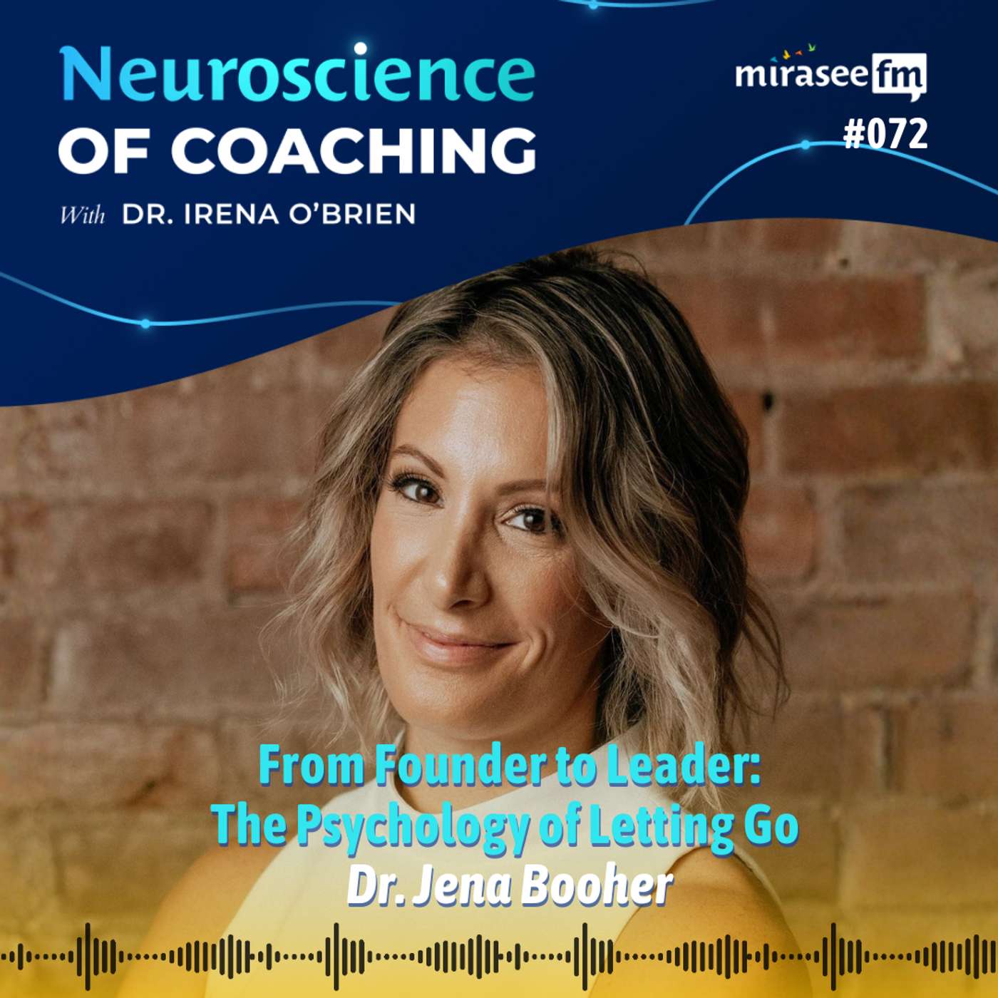 From Founder to Leader: The Psychology of Letting Go (Dr. Jena Booher)