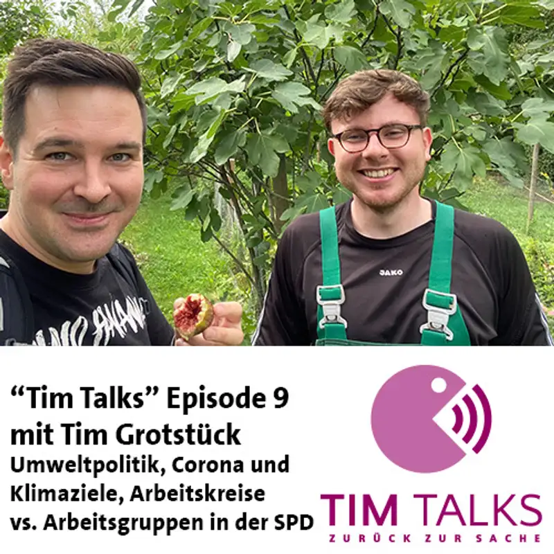 Tim Talks mit Tim Grotstück: Umweltpolitik, Corona und Klimaziele, Arbeitskreise vs. Arbeitsgruppen in der SPD