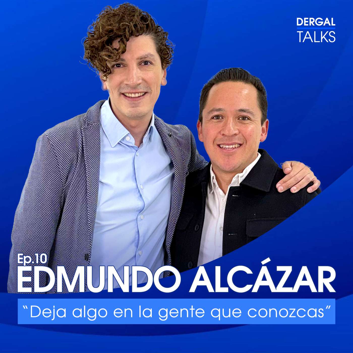 Dergal Talks EP10 | Edmundo Alcázar: Deja huella en aquellos que conoces Dergal Talks EP10 | Edmundo Alcázar: Deja huella en aquellos que conoces