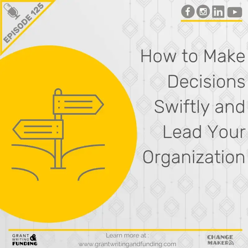 Ep. 125: How to Make Decisions Swiftly and Lead Your Organization