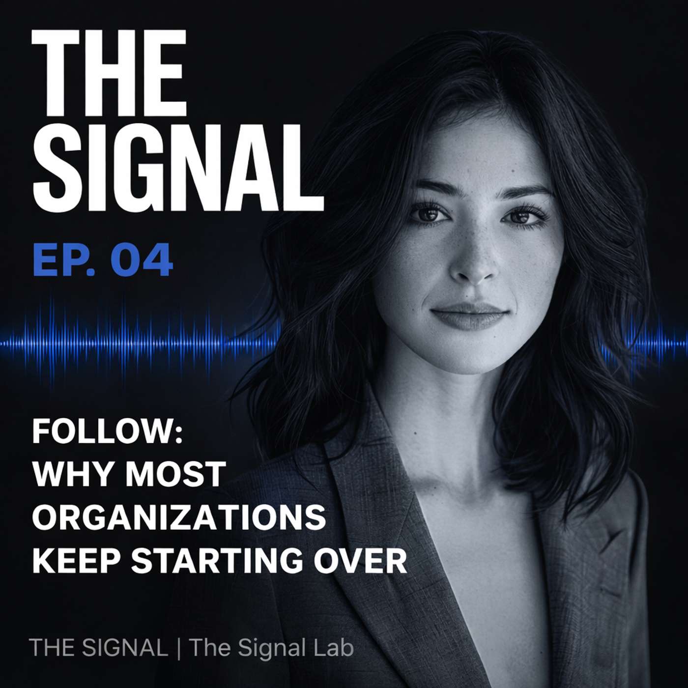 FOLLOW: Why Most Organizations Keep Starting Over episode artwork