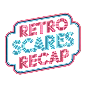 Retro Scares Recap