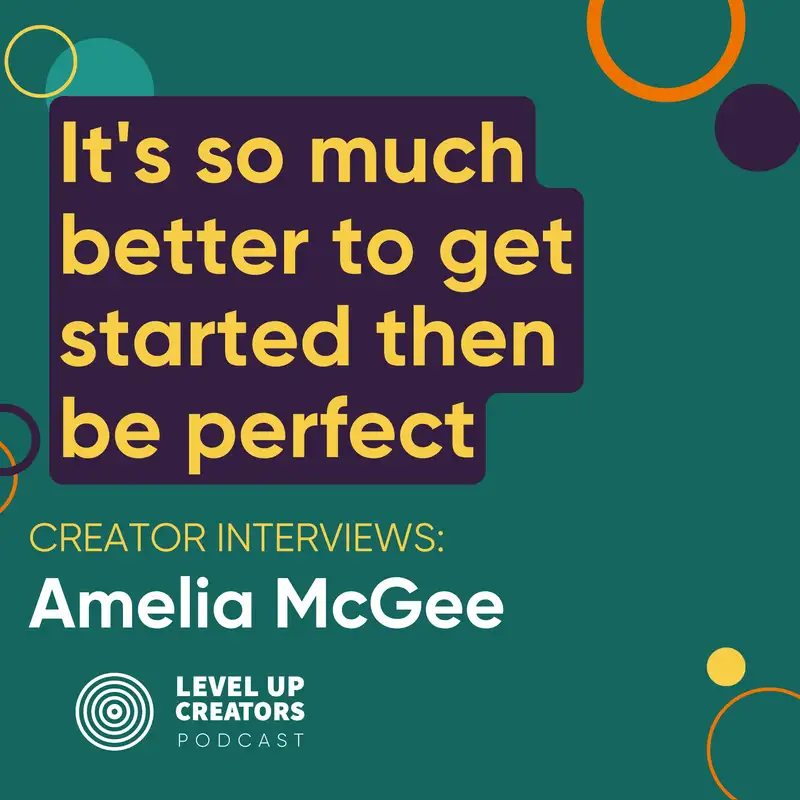 Creators Interview: Amelia McGee; It's so much better to get started then be perfect