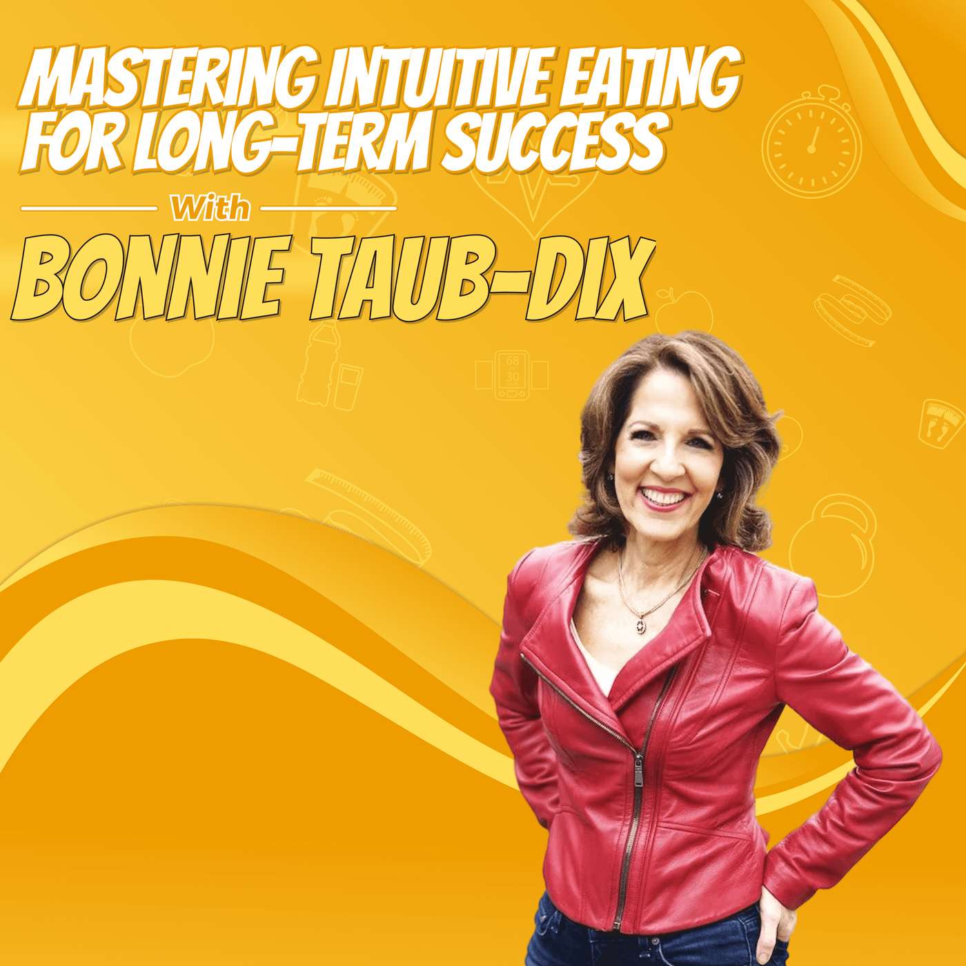 Mastering Intuitive Eating for Long-Term Success with Bonnie Taub-Dix