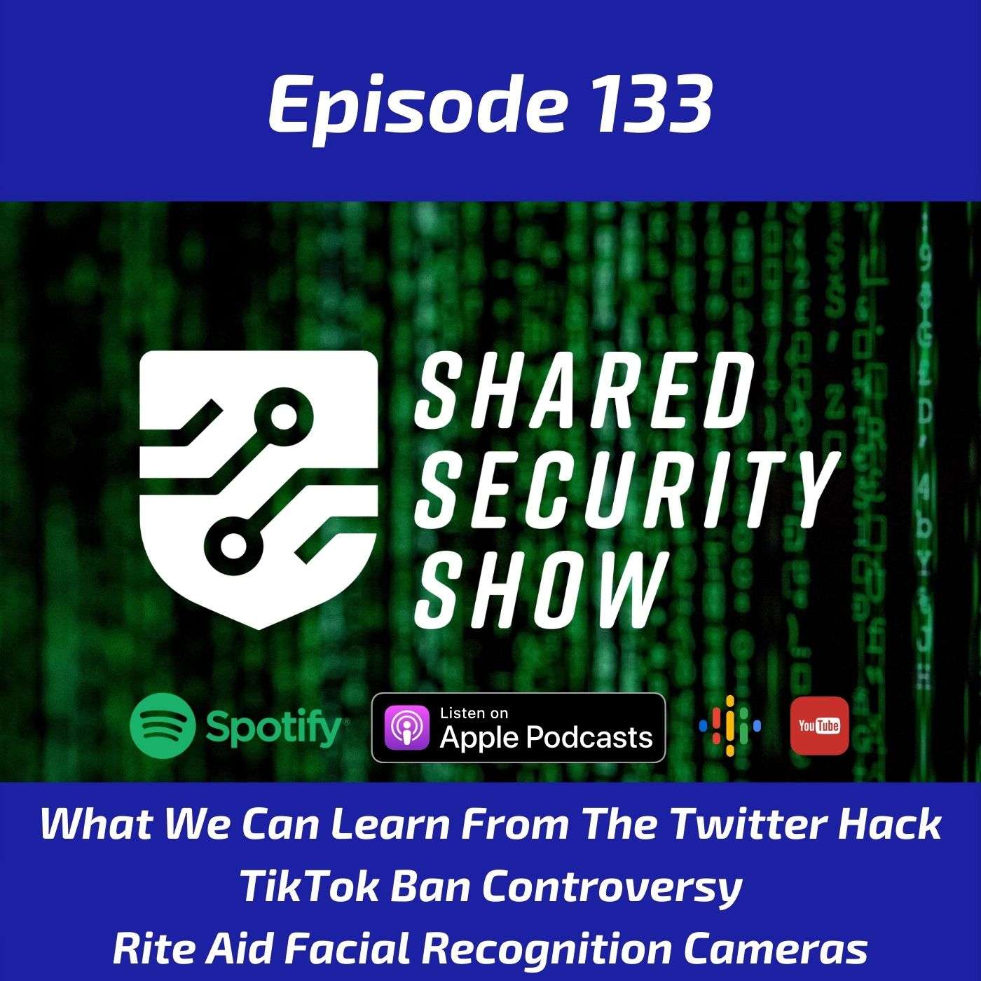 Twitter Hack Lessons Learned, TikTok Ban, Rite Aid Facial Recognition Cameras episode artwork