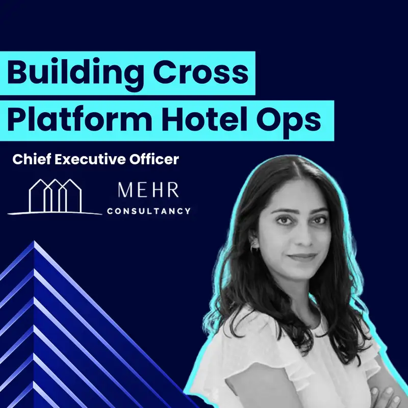 CEO of MEHR Consultancy on Building Cross-Platform Hotel Ops
