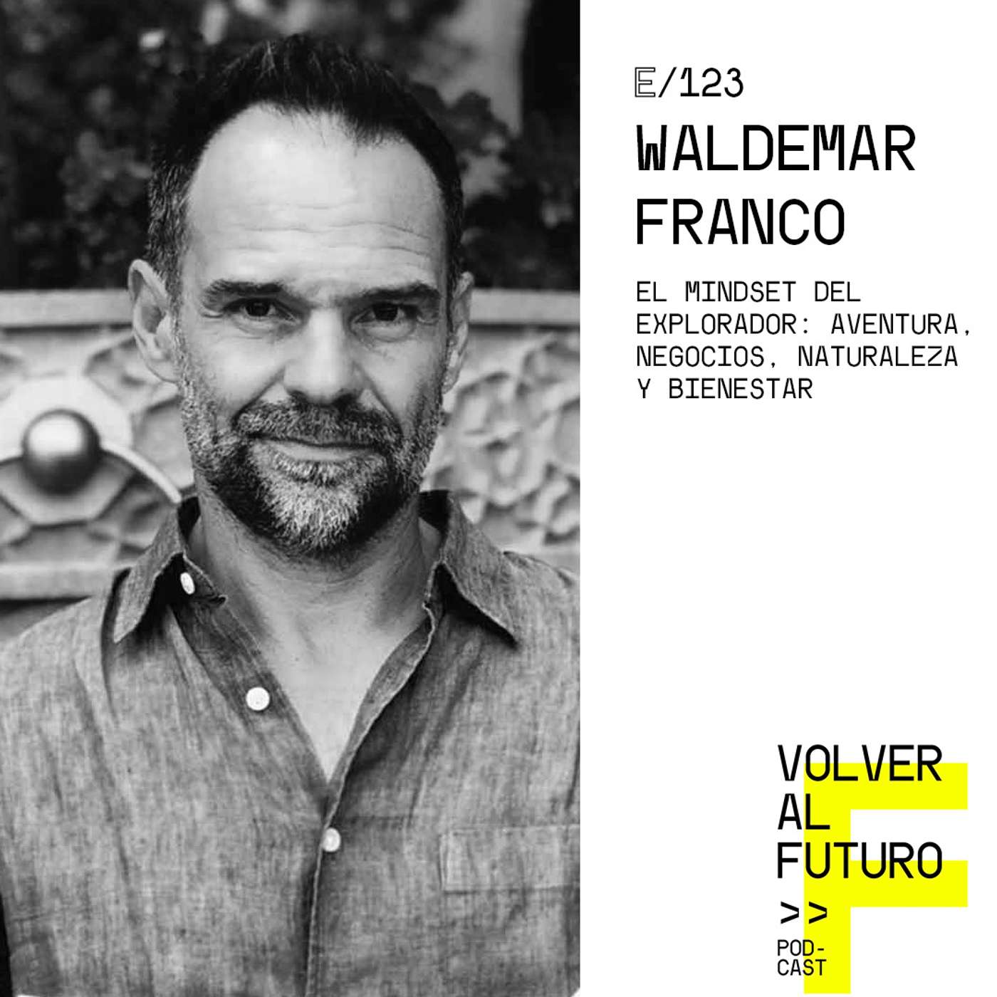 #123 Waldemar Franco - El mindset del explorador: aventura, negocios, naturaleza y bienestar episode artwork