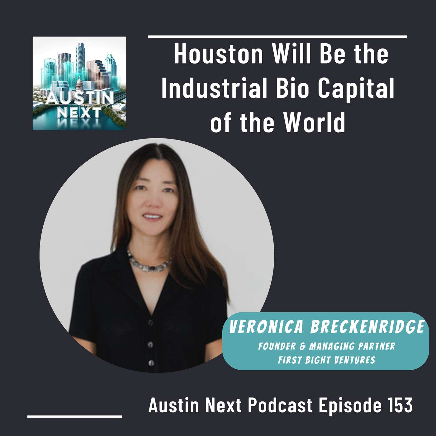 Houston Will Be the Industrial Bio Capital of the World with Veronica Breckenridge, First Bight Ventures Houston Will Be the Industrial Bio Capital of the World with Veronica Breckenridge, First Bight Ventures