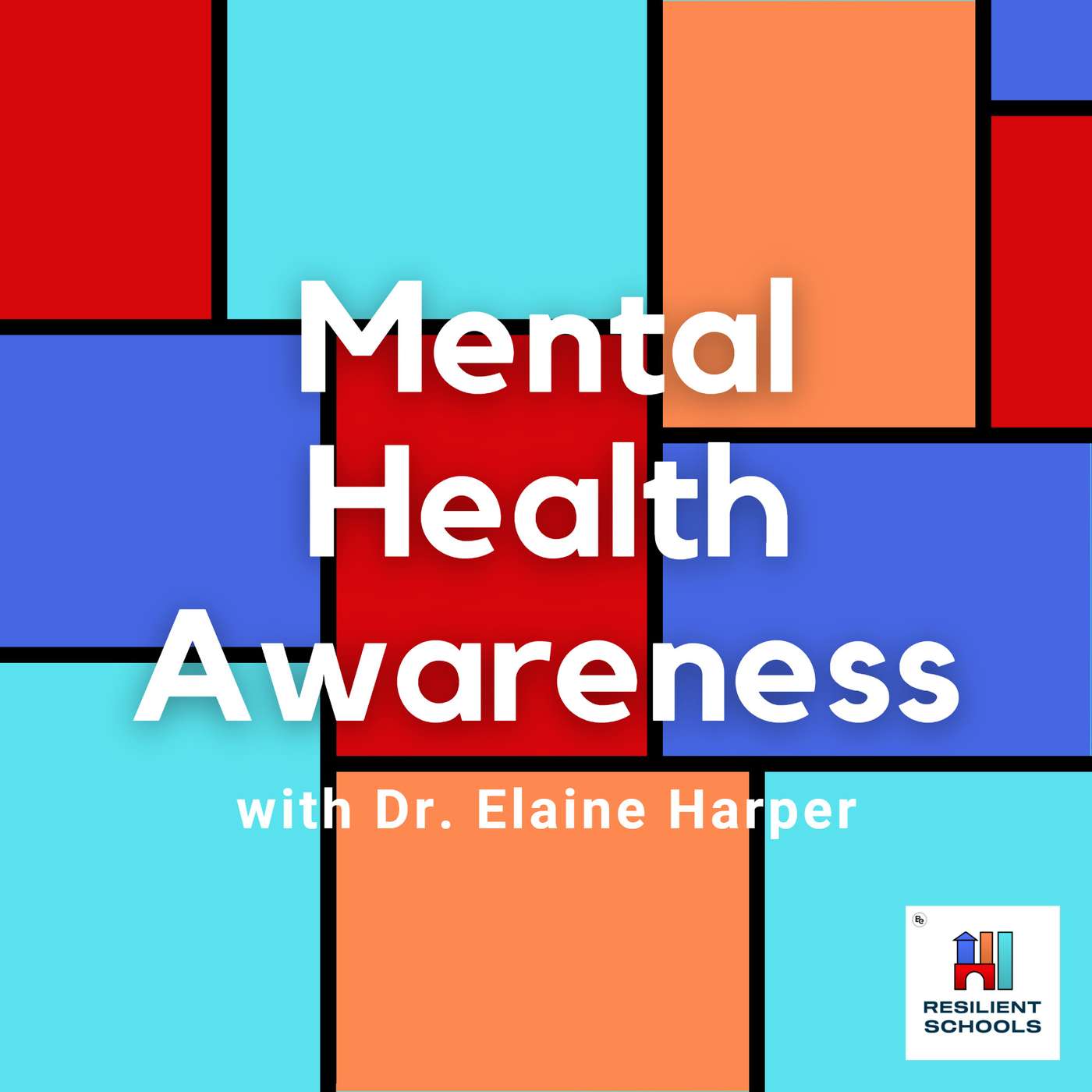 Mental Health Awareness with Dr. Elaine Harper Resilient Schools 6 episode artwork