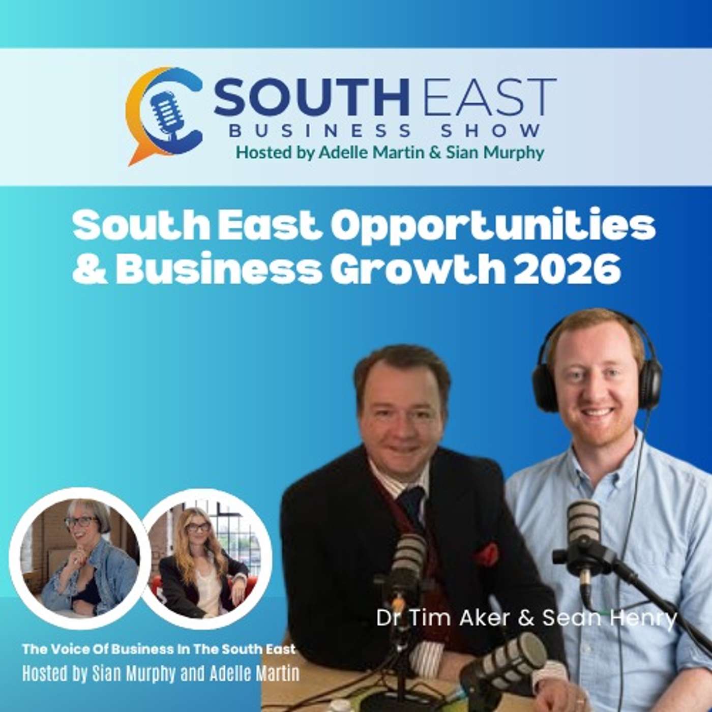 South East Opportunities & Business Growth 2026 | Sean Henry & Dr Tim Aker episode artwork