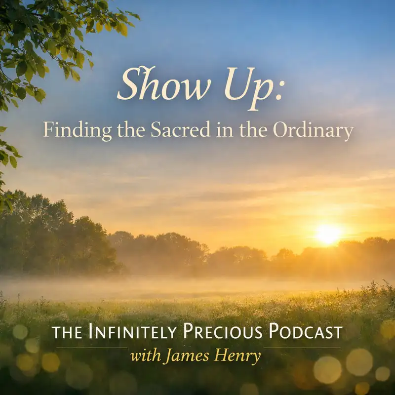 Show Up: Finding the Sacred in the Ordinary