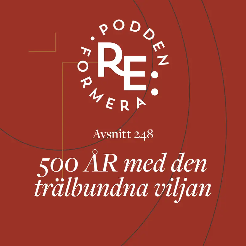 Avsnitt 248 - 500 ÅR med den trälbundna viljan 