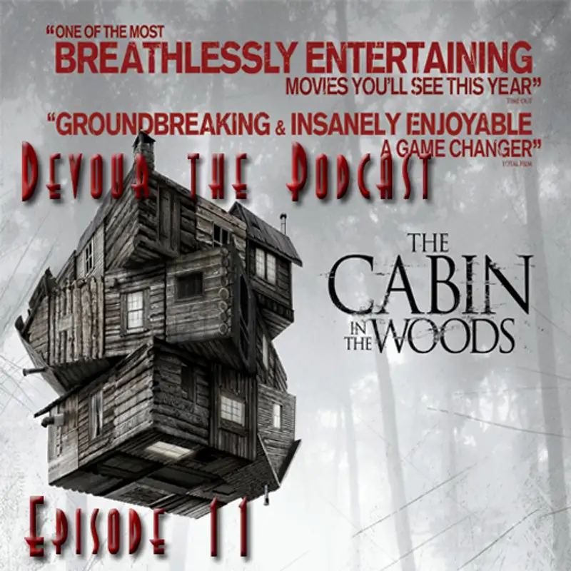 Devour the Podcast Episode 11:The Cabin in the Woods