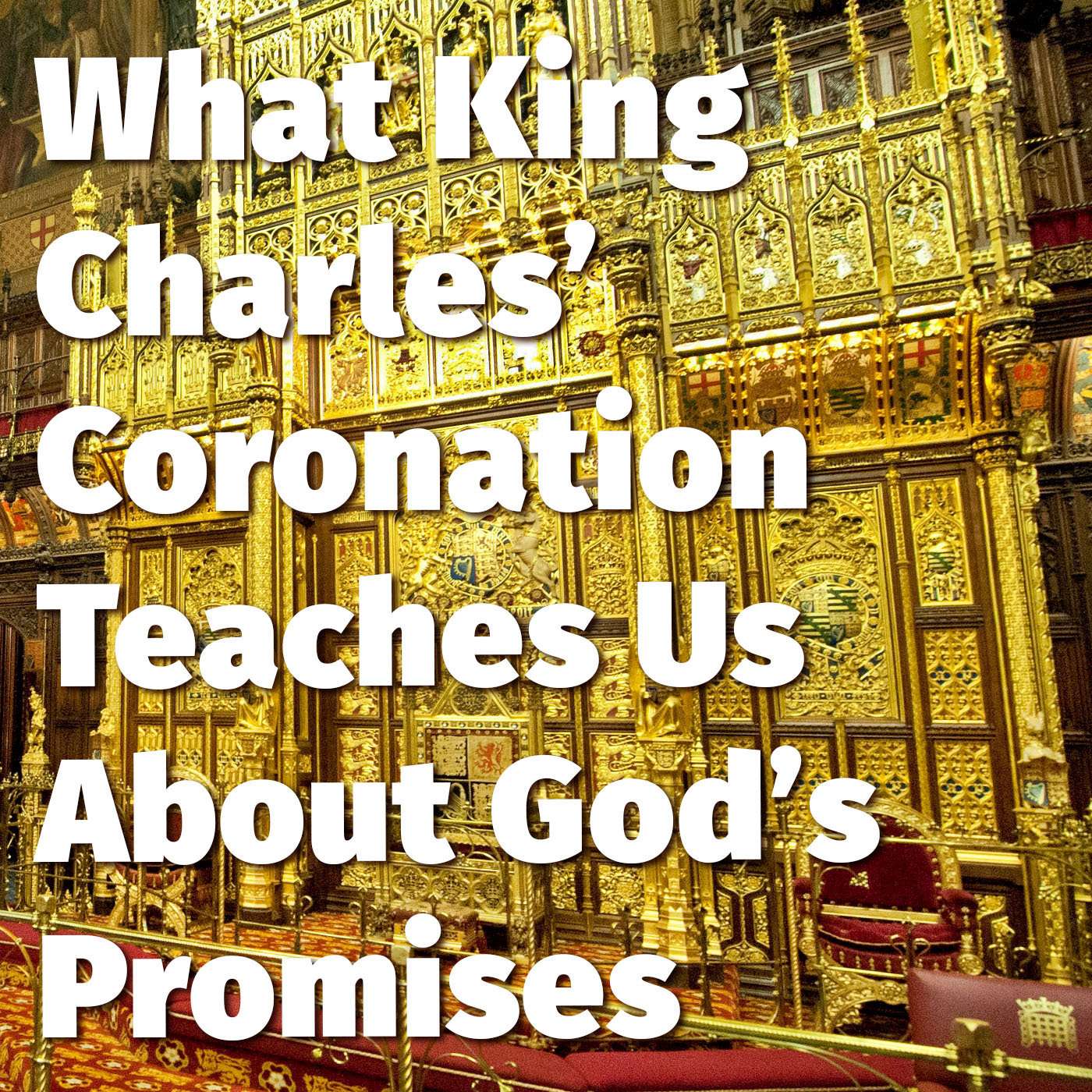 Episode 171: What King Charles’ Coronation Teaches Us About God’s Promises episode artwork