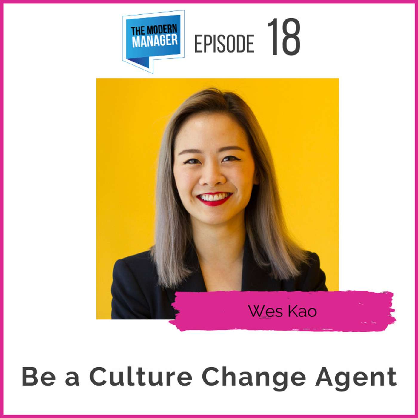 18: Be a Culture Change Agent with Wes Kao