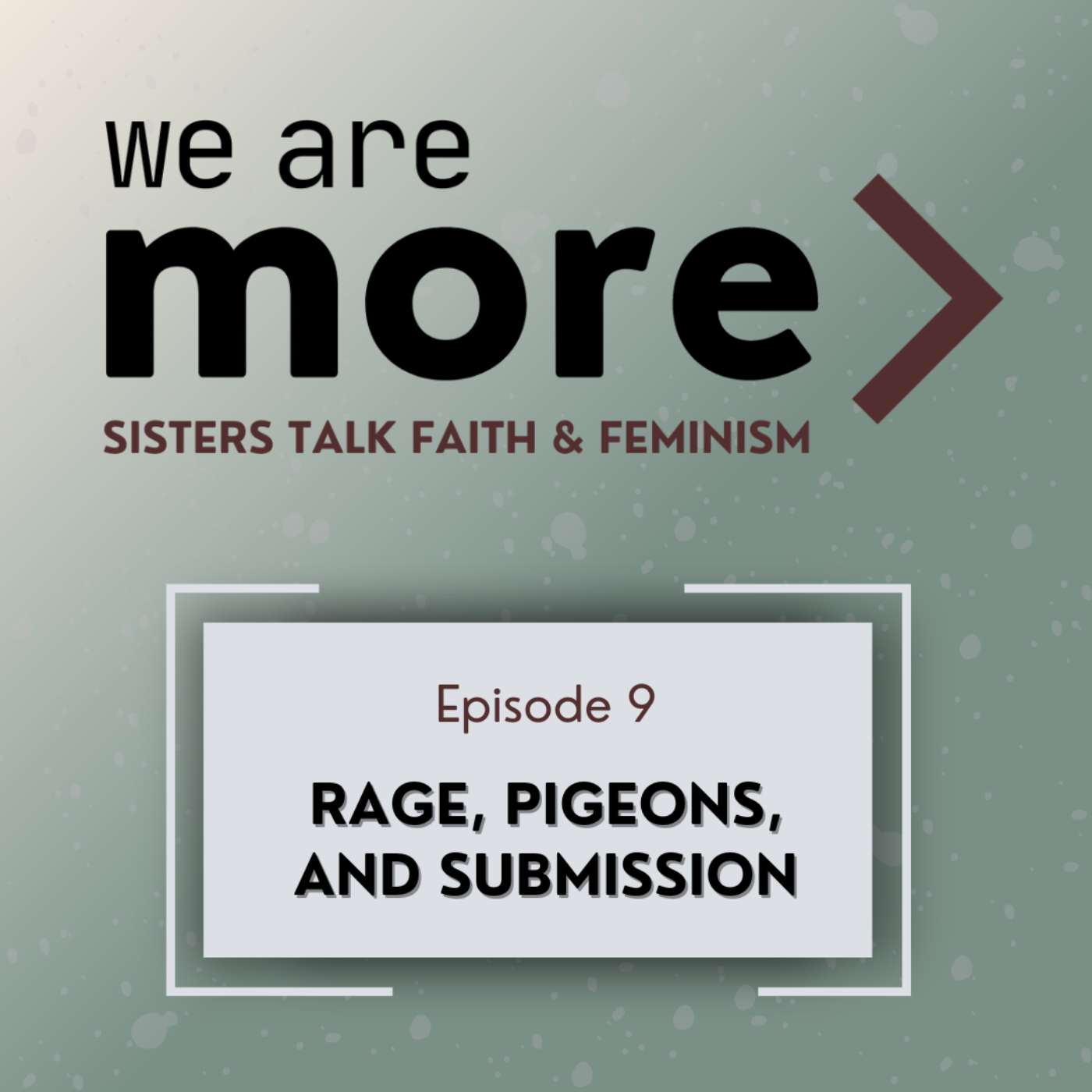 We Are More: Sisters Talk Faith & Feminism
