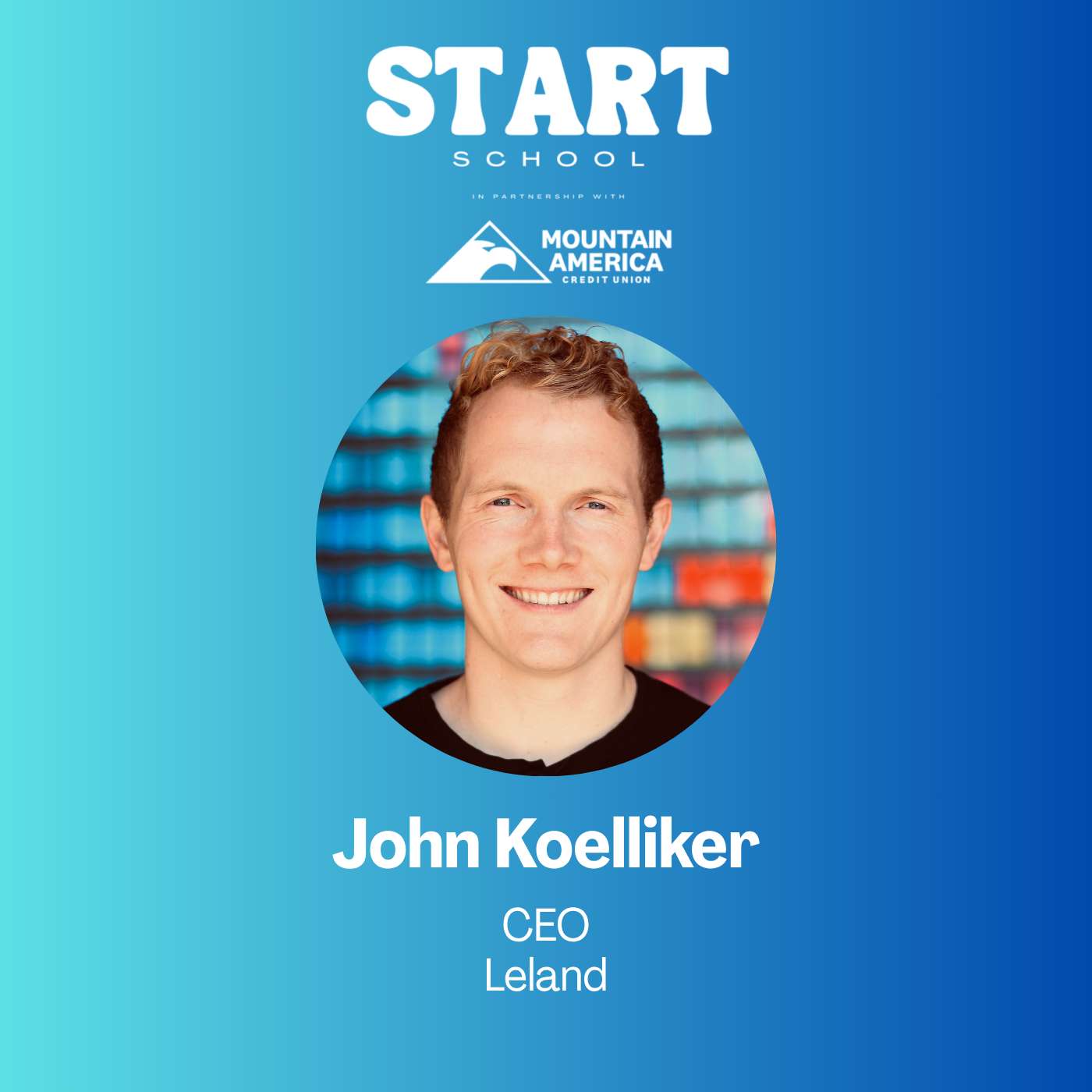 Start School Session: Leland CEO John Koelliker episode artwork