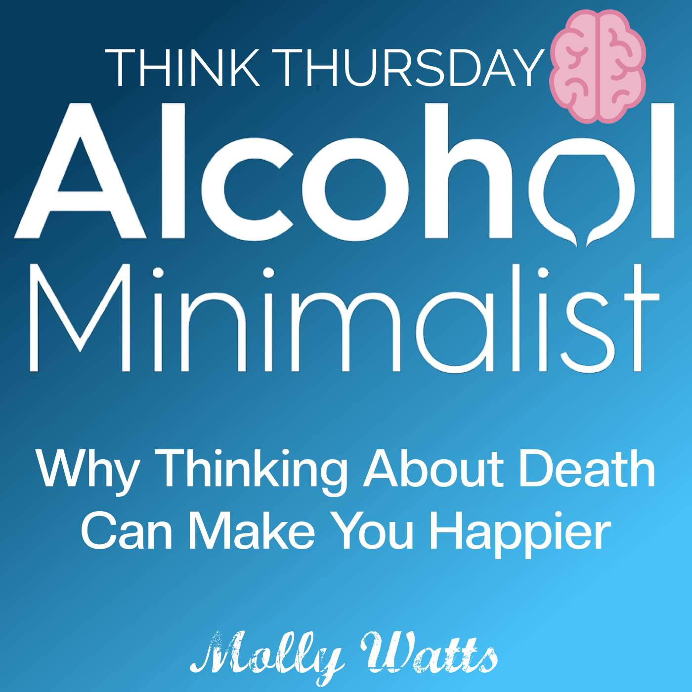 Think Thursday:  Why Thinking About Death Can Make You Happier episode artwork