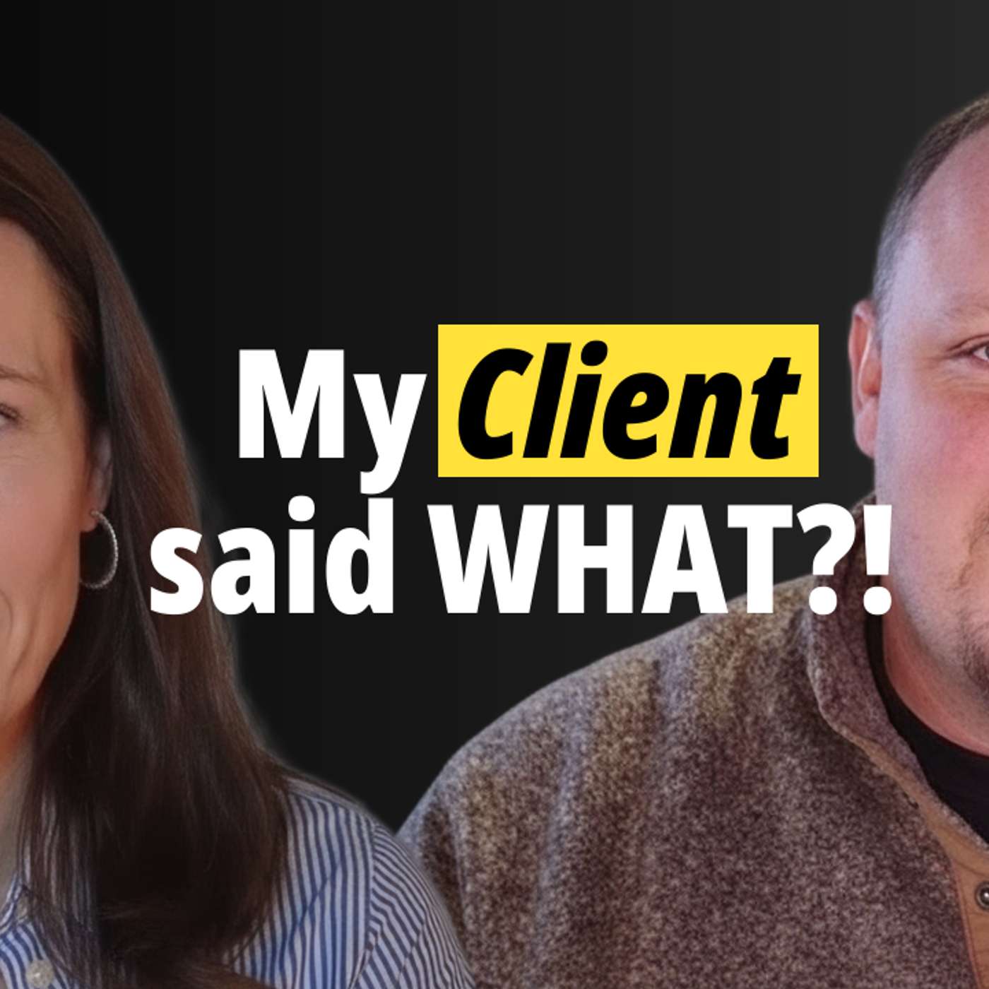 My Client said WHAT?! episode artwork