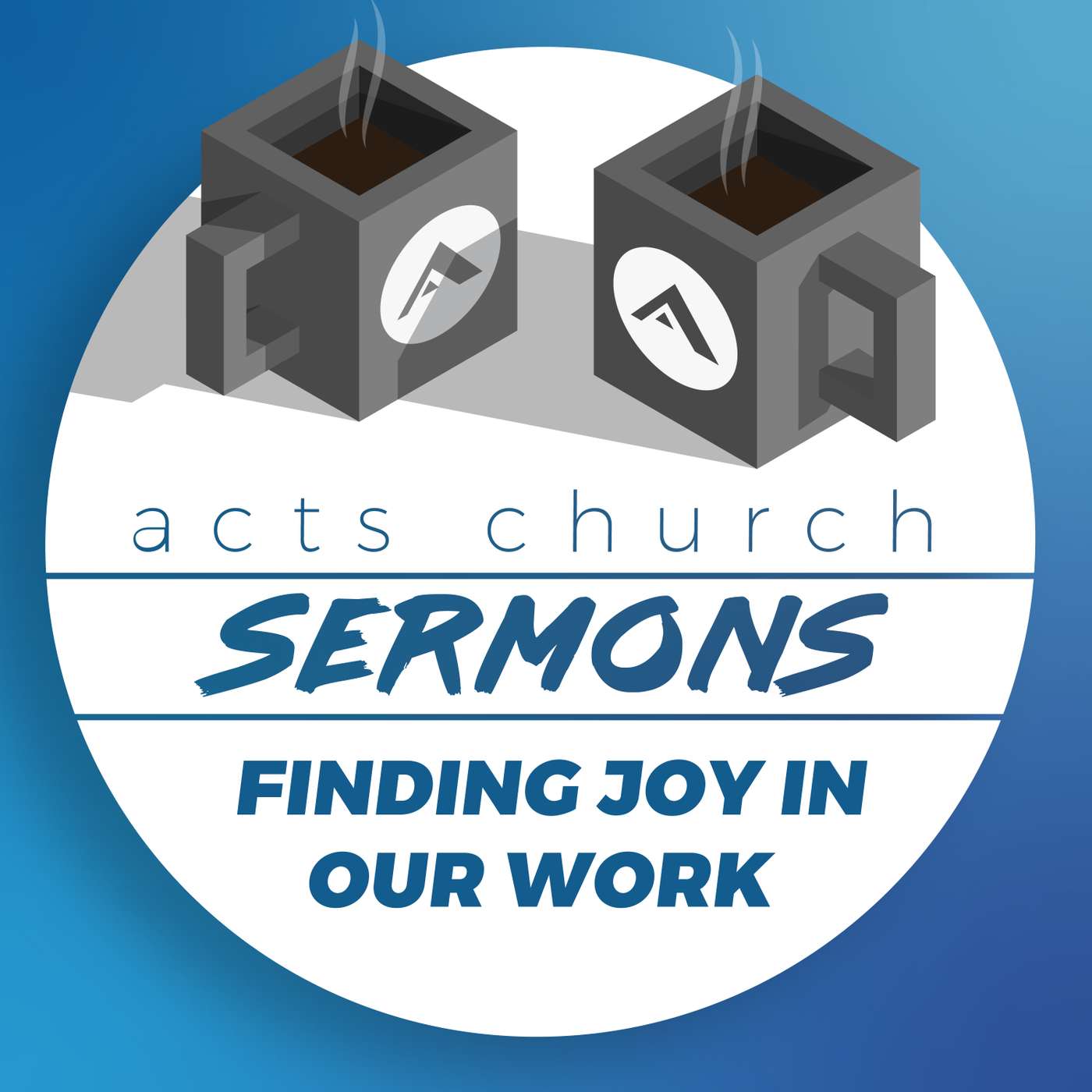 Acts Church Sermon – "Finding Joy in Our Work" episode artwork