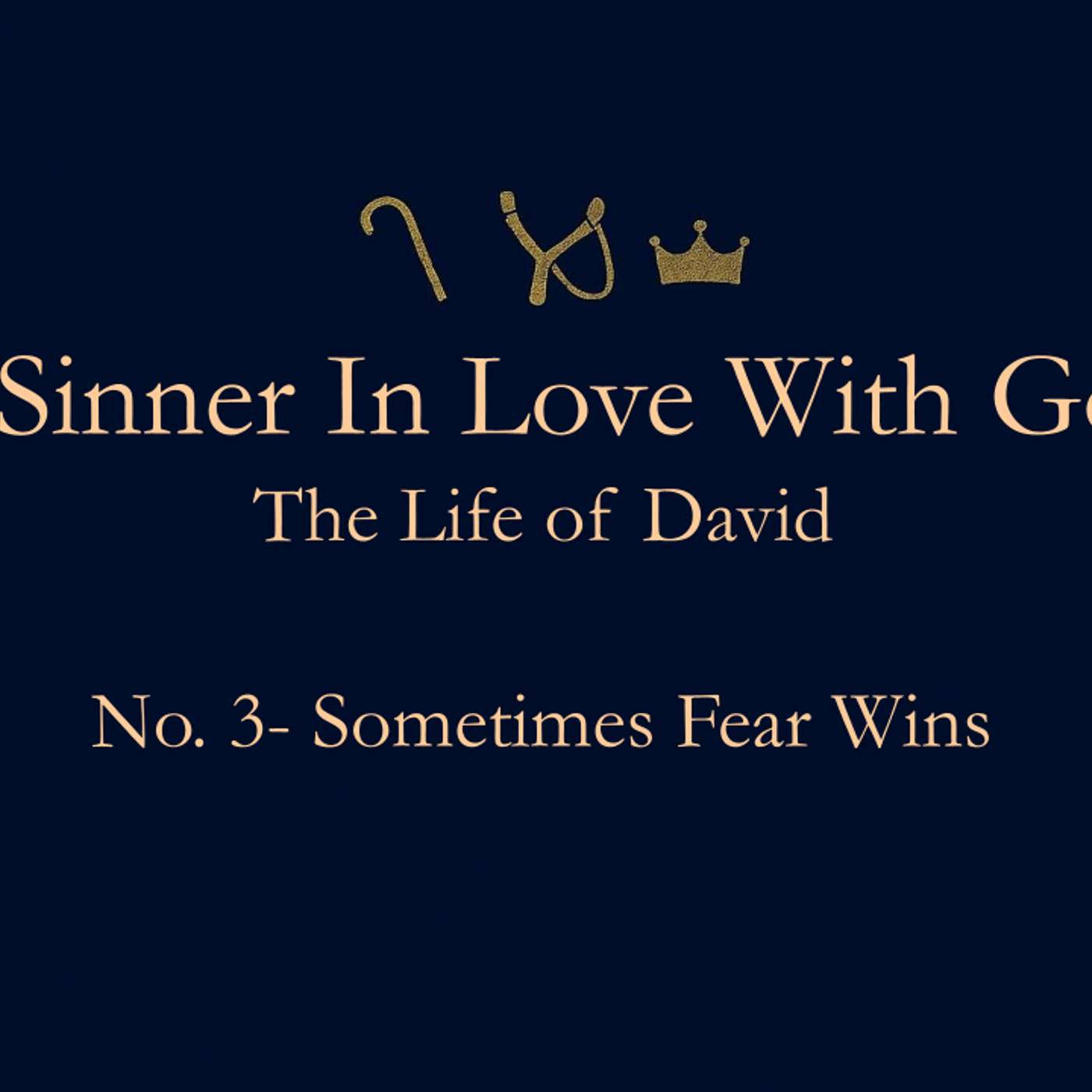 A Sinner in Love with God (Life Of David) No.3- Sometimes Fear Wins