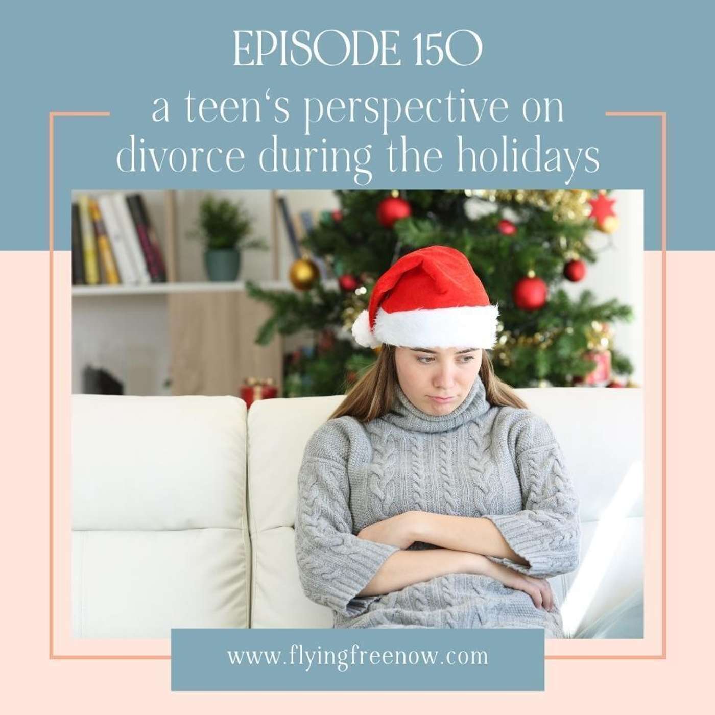 A Teen's Perspective on Divorce During the Holidays [150]