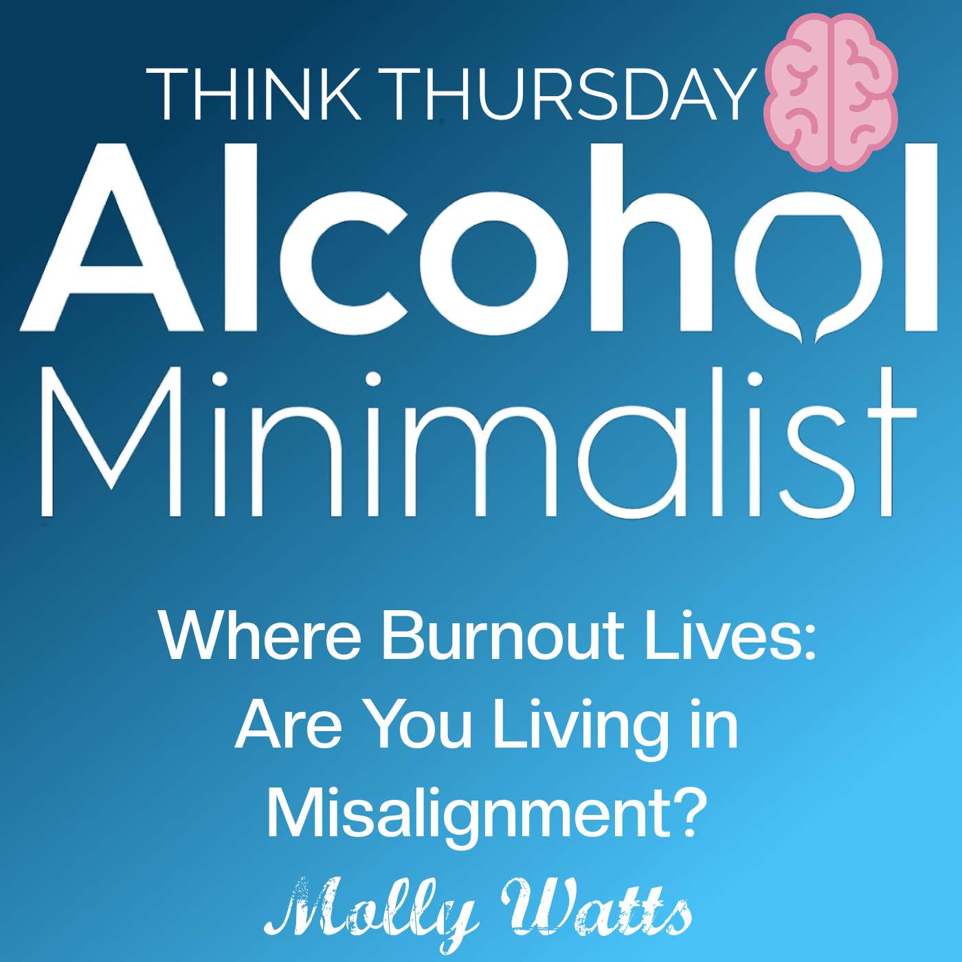Think Thursday: Where Burnout Lives-Are You Living in Misalignment? episode artwork