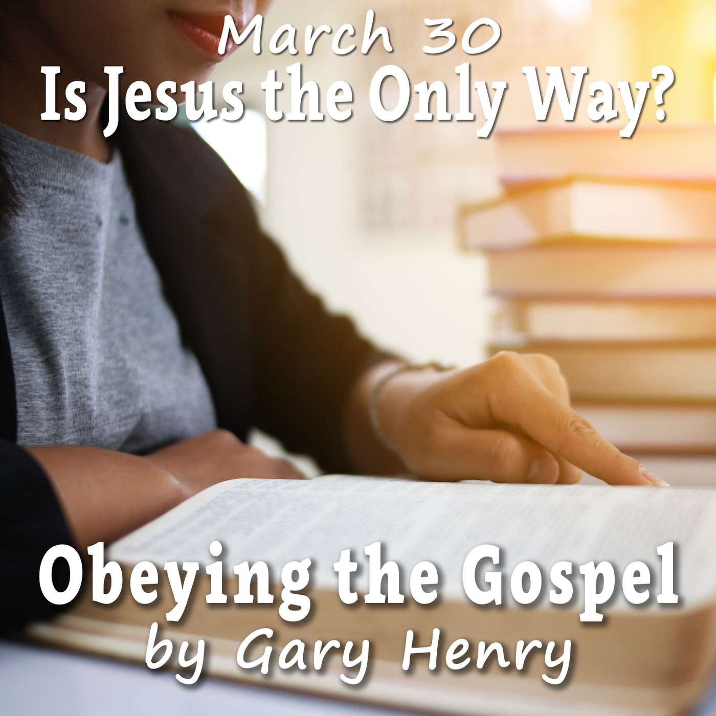 Is Jesus the Only Way? (March 30)