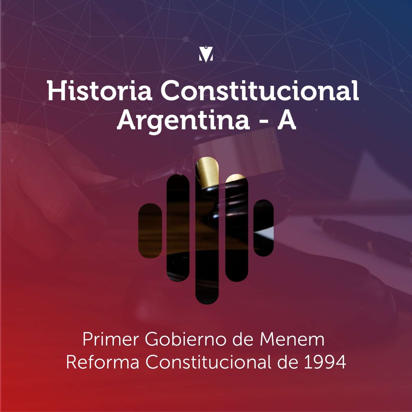 27 - HISTORIA CONSTITUCIONAL ARGENTINA: Primer Gobierno de Menem, Reforma Constitucional de 1994 episode artwork