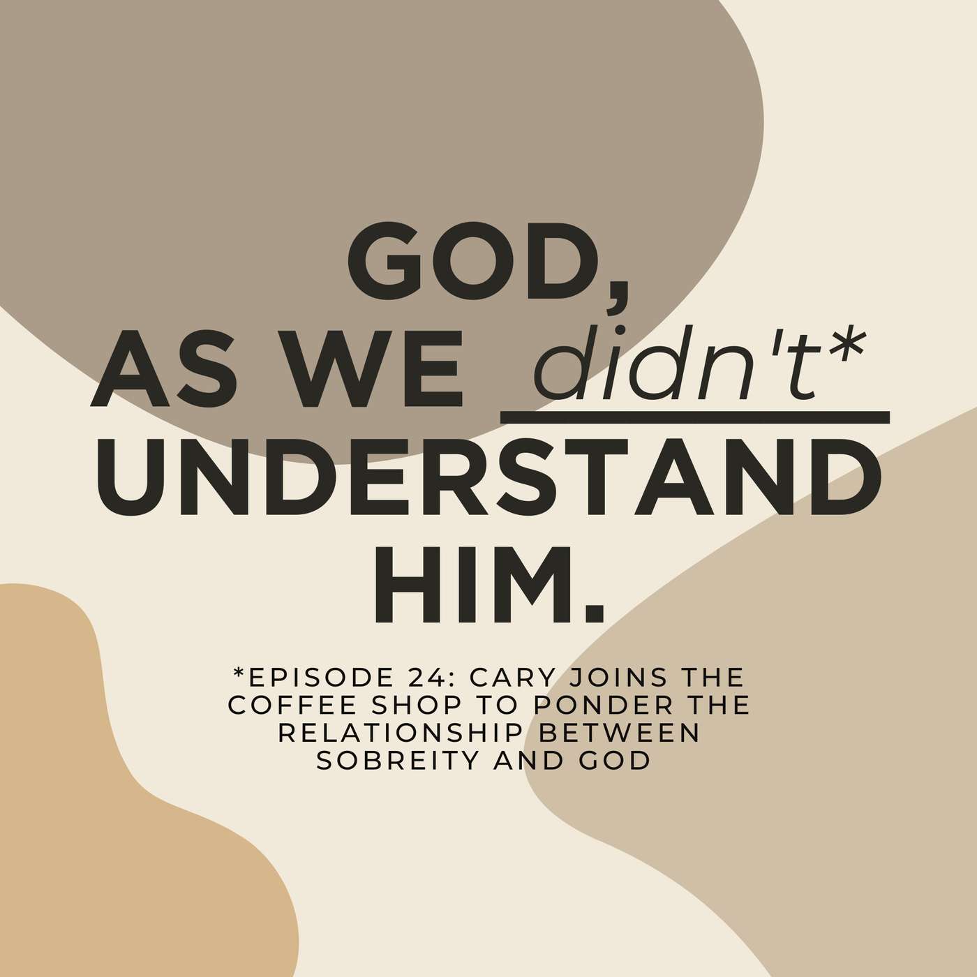 God - "As I Don't Understand Him"...  Cary joins to ponder God episode artwork