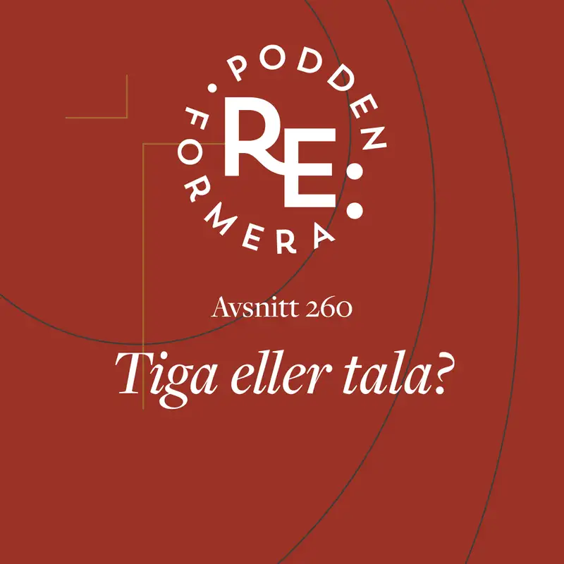 Avsnitt 260 - Tiga eller tala? 