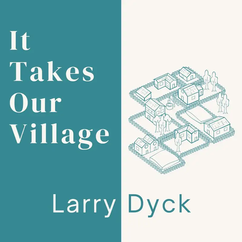 24.07.07 - It Takes Our Village | Larry Dyck