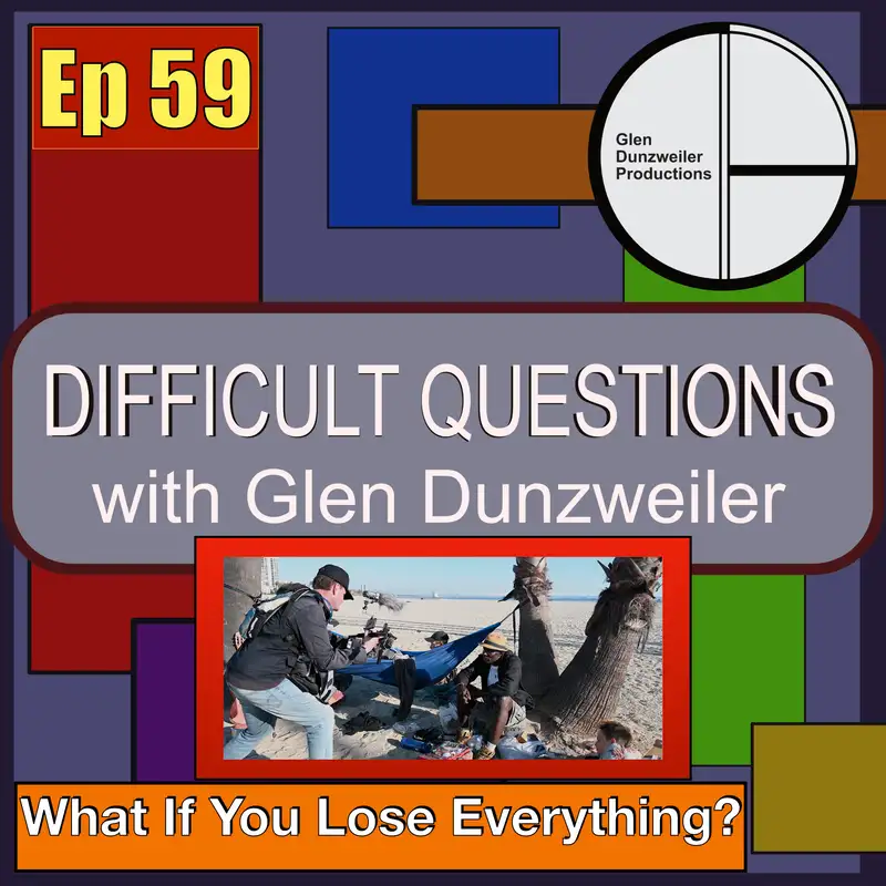 Difficult Questions: What If You Lose Everything?
