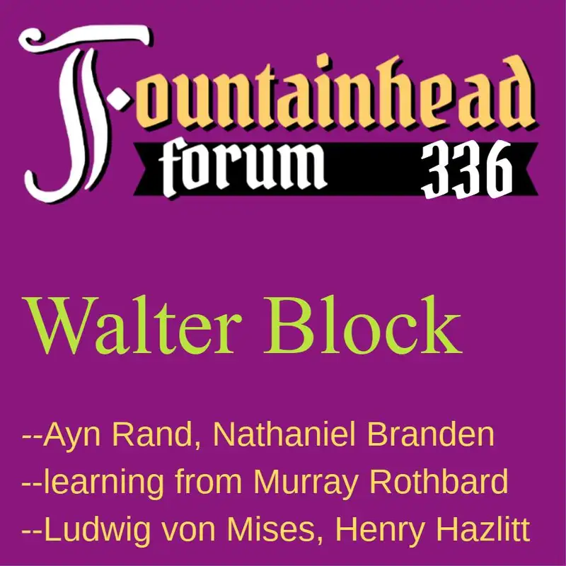 FF-336: Walter Block on Ayn Rand, Murray Rothbard, and others from the 1960's to now