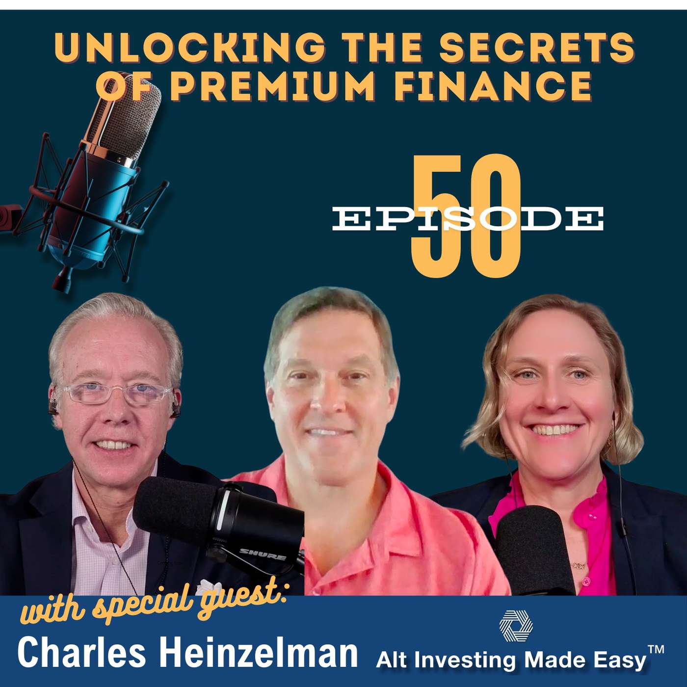 E:50 Unlocking the Secrets of Premium Finance with Charles Heinzelman with C4 Financial Partners E:50 Unlocking the Secrets of Premium Finance with Charles Heinzelman with C4 Financial Partners