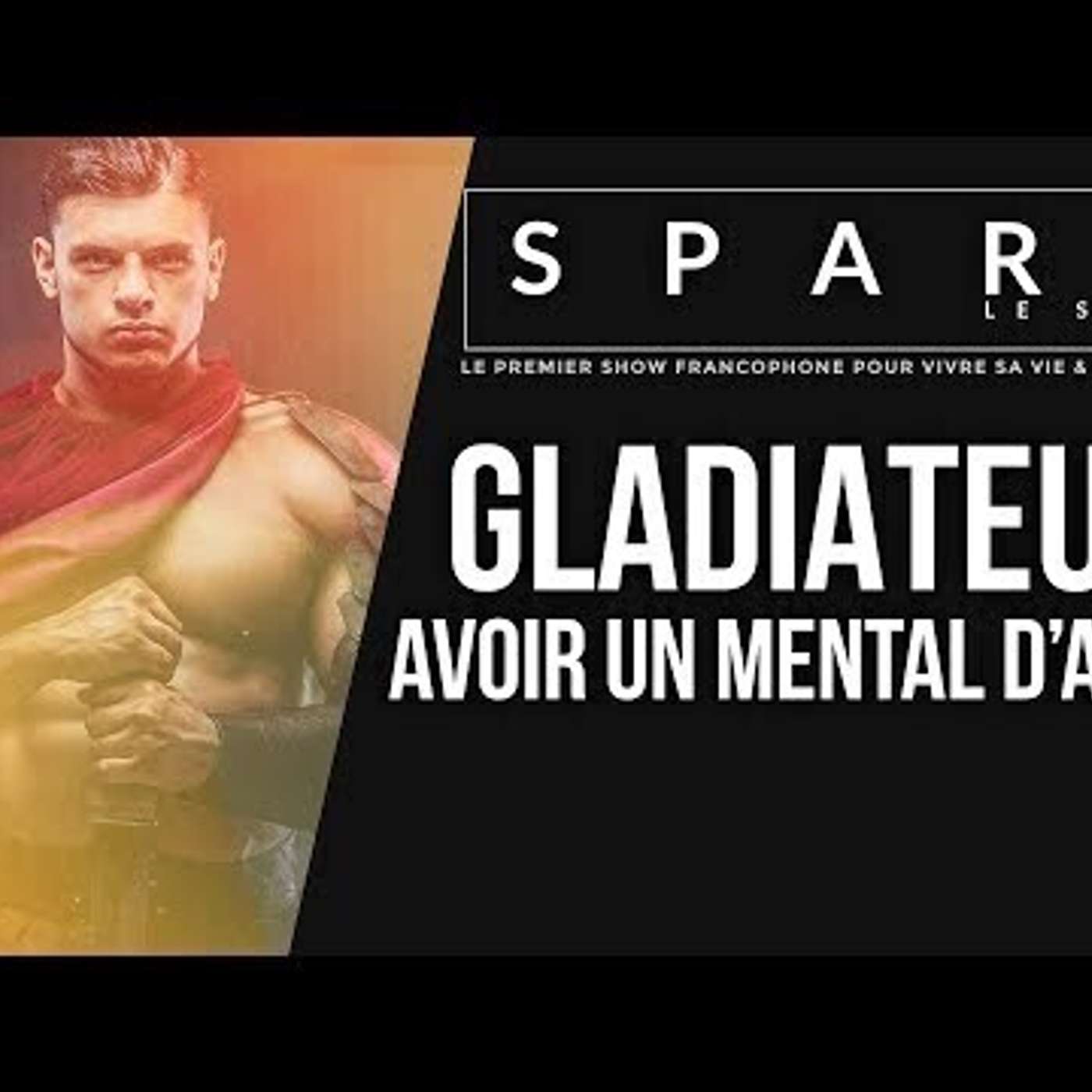 SPARK LE SHOW: Mental de Gladiateur episode artwork