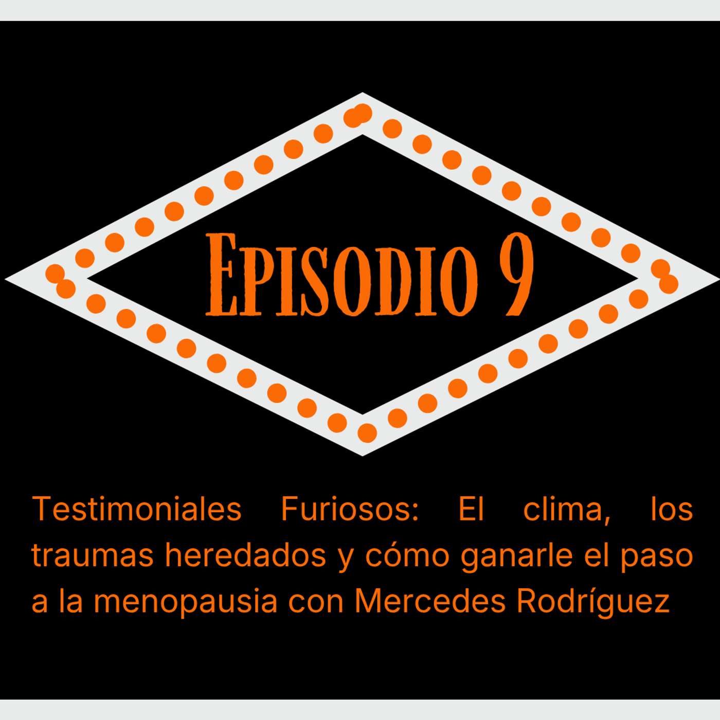 Episodio 9: Testimonial Furioso. Meche Rodríguez: clima, herencia y preparación para la menopausia. episode artwork