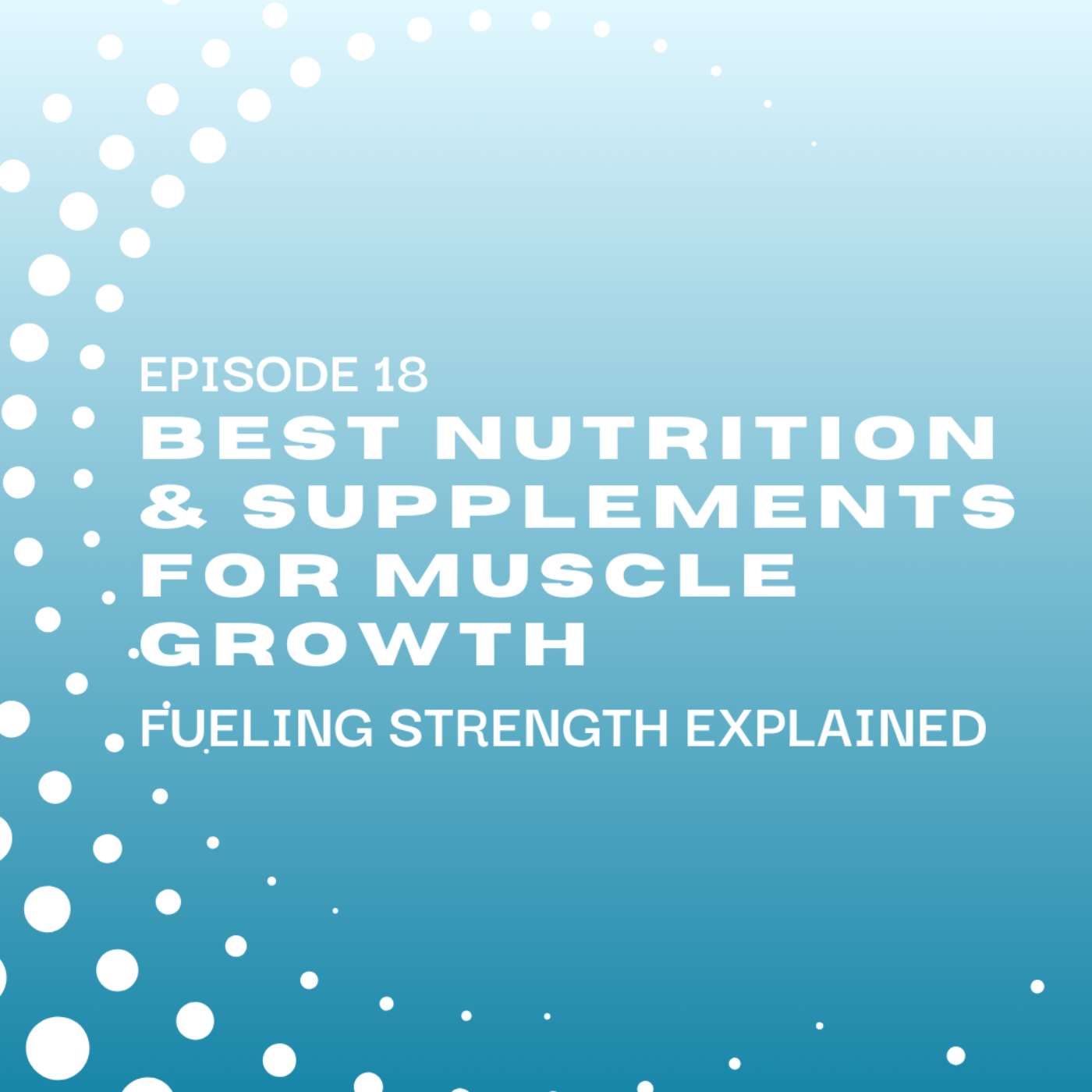 Fueling Strength: Best Nutrition & Supplements for Muscle Growth episode artwork