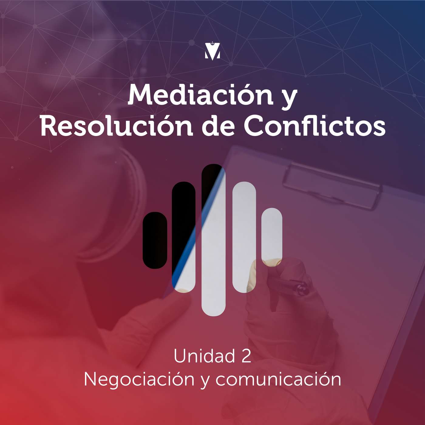 2 - MEDIACIÓN Y RESOLUCIÓN DE CONFLICTOS: Negociación y comunicación episode artwork