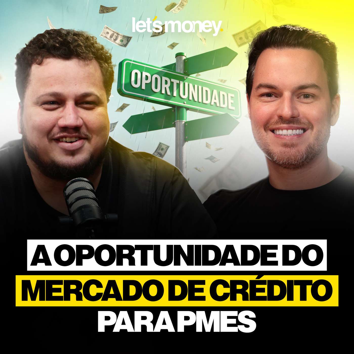 A OPORTUNIDADE DO MERCADO DE CRÉDITO PARA PMES - LET'S MONEY - #026