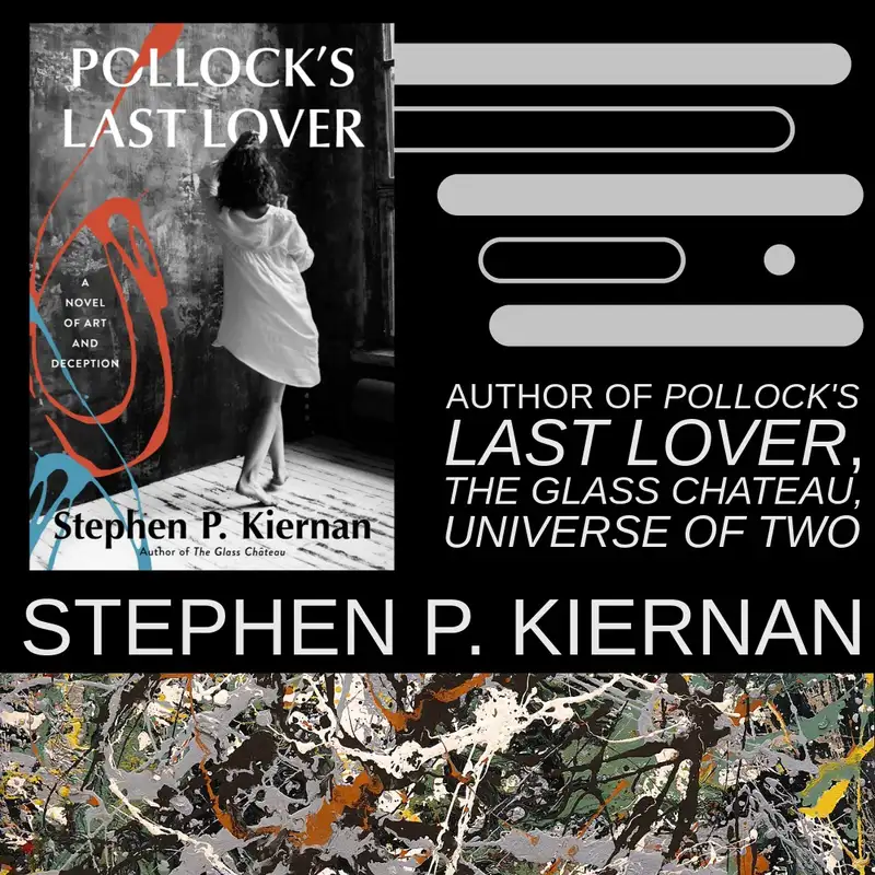 Stephen P. Kiernan on Pollock’s Last Lover, Women in Art, and the Power of Storytelling