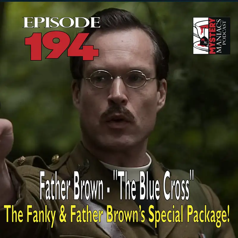 Episode 194 - Father Brown - "The Blue Cross" - The Fanky & Father Brown’s Special Package!