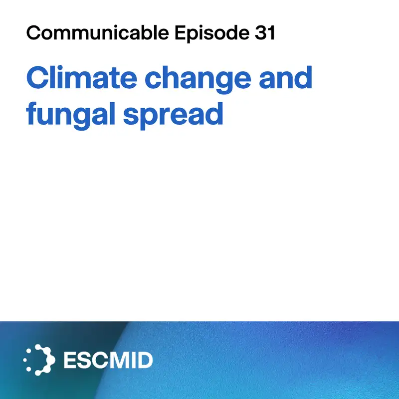 Communicable E31: Climate change and fungal spread