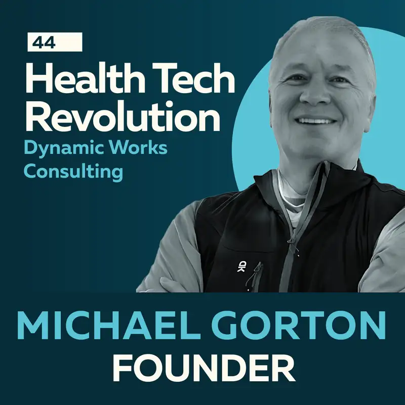 Health Tech Revolution: AI, Data, and the New Patient Experience with Michael Gorton