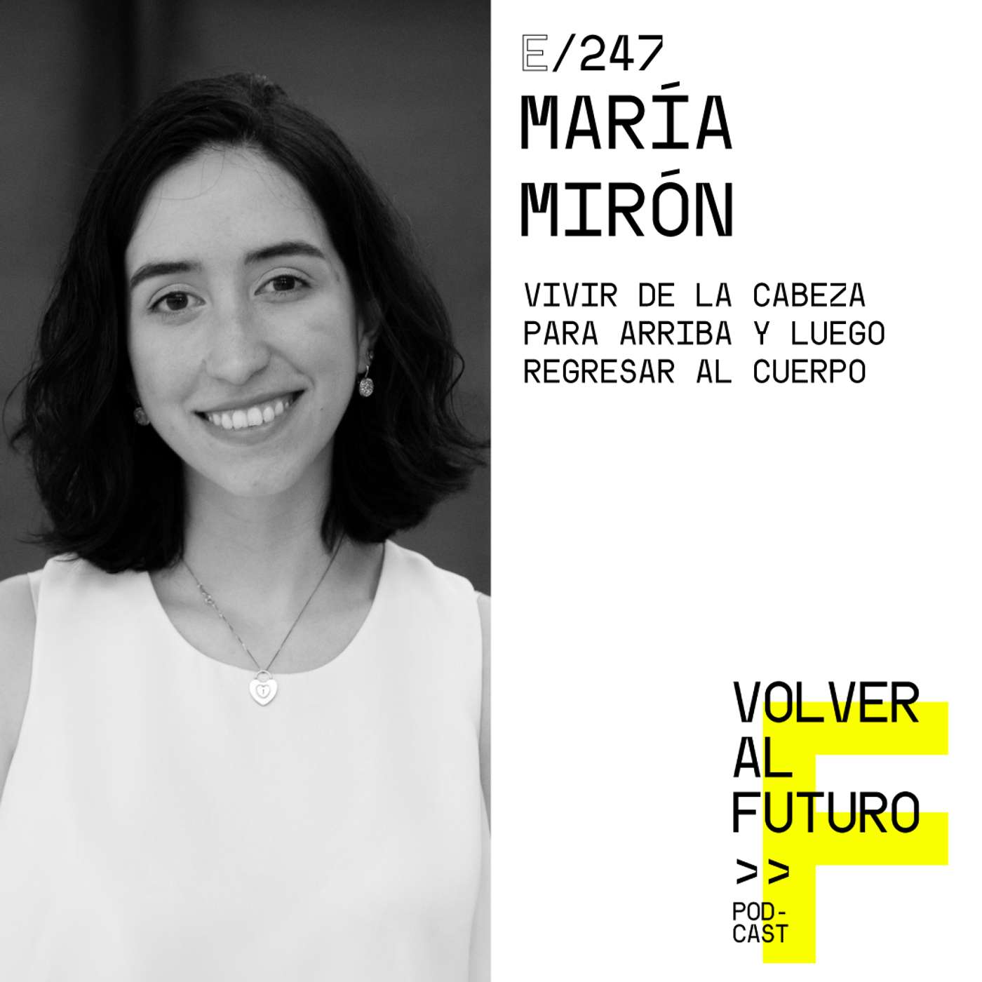 #247 María Mirón - Vivir de la cabeza para arriba y luego regresar al cuerpo