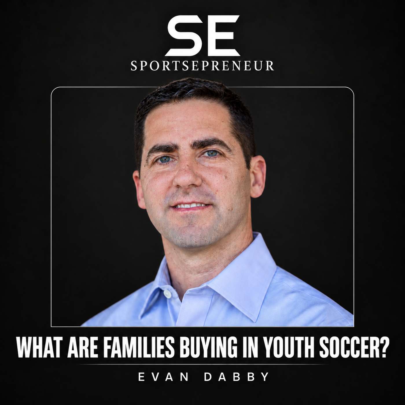 What Are Families Really Buying in Youth Soccer? | Evan Dabby, New Jersey Youth Soccer