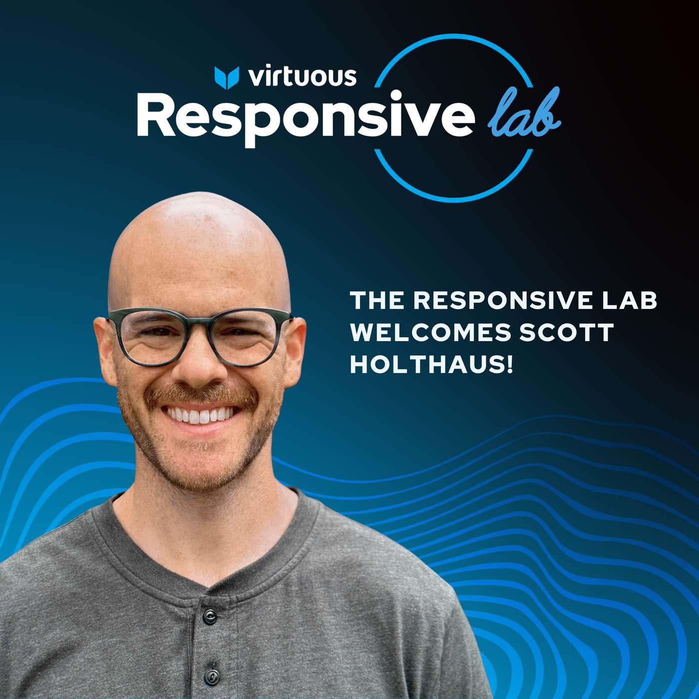 Episode 12: The Responsive Lab Welcomes Scott Holthaus!